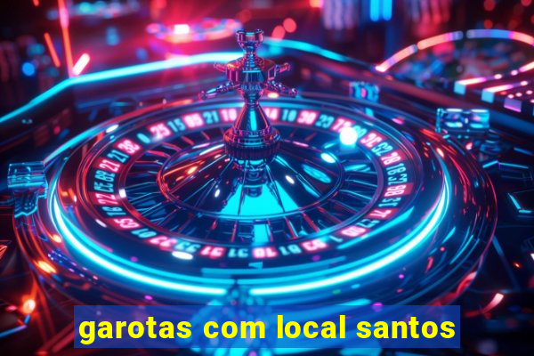 garotas com local santos